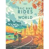Epic Bike Rides of the World (Inbunden, 2016)