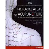 Pictorial Atlas of Acupuncture: An Illustrated Manual of Acupuncture Points (Inbunden, 2013)