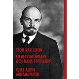 Stor var Lenin...: en massmördare och hans statskupp (Häftad, 2018)
