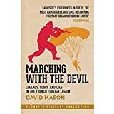 Marching with the Devil: Legends, Glory and Lies in the French Foreign Legion (Hachette Military Collection)