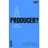 So You Want to Be a Theatre Producer? (Häftad)