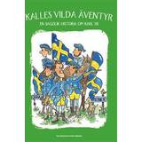 Kalles vilda äventyr: en sagolik historia om Karl XII (Inbunden, 2017)