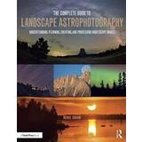 The Complete Guide to Landscape Astrophotography (Häftad, 2017)
