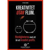 Kreativitet utan flum - Hemligheterna med att bli ett kreativt proffs (E-bok)