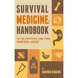 Uppslagsverk Böcker Survival Medicine: Handbook to the Prepper's Long Term Survival Guide (Häftad, 2017)
