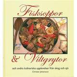 Mat & Dryck Böcker Fisksoppor och Viltgrytor och andra kulinariska upplevelser från skog och s (Inbunden)