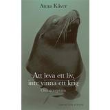 Anna kåver Att leva ett liv, inte vinna ett krig (E-bok, 2005)