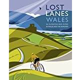 Lost Lanes Wales: 36 Glorious Bike Rides in Wales and the Borders (Häftad, 2015)