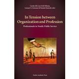 In tension between organization and profession: professionals in Nordic public service (E-bok, 2016)