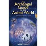 The Archangel Guide to the Animal World