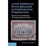 Latin American State Building in Comparative Perspective (Häftad, 2013)