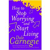 How to stop worrying and start living How to Stop Worrying and Start Living (Häftad, 1990)