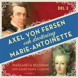Historiska romaner Ljudböcker Axel von Fersen och drottning Marie-Antoinette - Del 3 (Ljudbok, MP3, 2018)