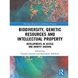 Biodiversity, Genetic Resources and Intellectual Property: Developments in Access and Benefit Sharing (Routledge Research in Intellectual Property)