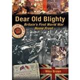 Dear Old Blighty: Britain's First World War Home Front