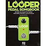 Guitar looper Looper Pedal Songbook - 50 Hits Arranged for Guitar with Riffs, Chords, Lyrics and More