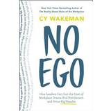 No Ego: How Leaders Can Cut the Cost of Workplace Drama, End Entitlement, and Drive Big Results (Inbunden, 2017)