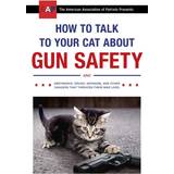 How to Talk to Your Cat About Gun Safety (Häftad, 2017)