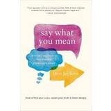 Nonviolent communication Say What You Mean: A Mindful Approach to Nonviolent Communication