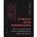 Kimchi och Kombucha: Den nya vetenskapen om hur tarmbakterierna stärker din hjärna (Inbunden, 2018)