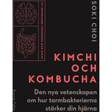 Kimchi och Kombucha: den nya vetenskapen om hur tarmbakterierna stärker din hjärna (E-bok, 2018)