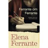 Ferrante om Ferrante: En författares resa (E-bok, 2019)