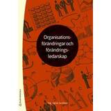 Organisationsförändringar och förändringsledarskap (Häftad)