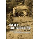 Svensk antiziganism. Fördomens kontinuitet och förändringens förutsättningar (E-bok, 2014)