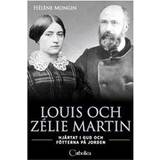 Louis och Zélie Martin - hjärtat i Gud och fötterna på jorden (Inbunden)