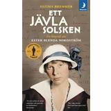 Ett jävla solsken: en biografi om Ester Blenda Nordström (Häftad)