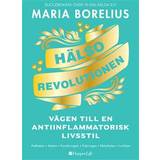 Maria borelius Hälsorevolutionen: vägen till en antiinflammatorisk livsstil: helheten, maten, forskningen, träningen, skönheten, insikten (Häftad)