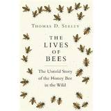 The Lives of Bees: The Untold Story of the Honey Bee in the Wild (Inbunden, 2019)