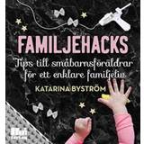 Familjehacks – tips till småbarnsföräldrar för ett enklare familjeliv (E-bok, 2019)
