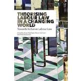 Theorising Labour Law in a Changing World (Inbunden, 2019)