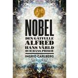 Priser Nobel: den gåtfulle Alfred, hans värld och hans priser (Inbunden, 2019)