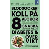 Blodsockerkoll på 8 veckor med Michael Mosley: snabba resultat på både diabetes och övervikt (Häftad)