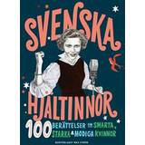 Svenska hjältinnor: 100 berättelser om smarta, starka & modiga kvinnor (Inbunden)