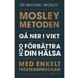 Mosleymetoden Mosleymetoden: gå ner i vikt och förbättra din hälsa med enkelt trestegsprogram (Inbunden)
