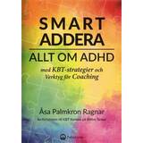 Smart addera: allt om ADHD med KBT-strategier och verktyg för coaching (Häftad)