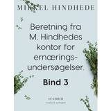 Beretning fra M. Hindhedes kontor for ernæringsundersøgelser. Bind 3 (E-bok, 2019)