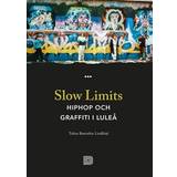 Slow Limits: Hiphop och graffiti i Luleå (Häftad)