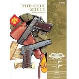 M1911 Colt M1911 .45 Automatic Pistol: M1911, M1911A1, Markings, Variants, Ammunition, Accessories (Inbunden, 2019)
