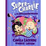 Super charlie Super-Charlie och flamingokatastrofen (E-bok, 2019)