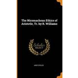 The Nicomachean Ethics of Aristotle, Tr. by R. Williams (Inbunden, 2018)