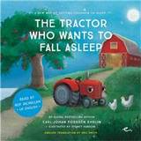 The Tractor Who Wants to Fall Asleep: A New Way of Getting Children to Sleep (UK male reader) (Ljudbok, MP3, 2017)