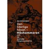 Historia & Arkeologi Böcker Den liderliga häxan: Häxhammaren och de svenska häxprocesserna (Inbunden)