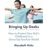Övrigt Böcker Bringing Up Geeks (Häftad, 2008)