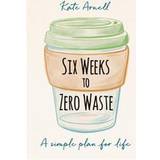 Six Weeks to Zero Waste (Häftad, 2020)