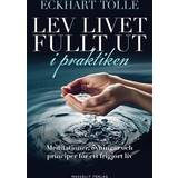 Eckhart tolle Lev livet fullt ut i praktiken: meditationer, övningar och principer för (E-bok, 2020)