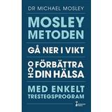 Mosleymetoden Mosleymetoden: gå ner i vikt och förbättra din hälsa med enkelt trestegsprogram (Häftad)